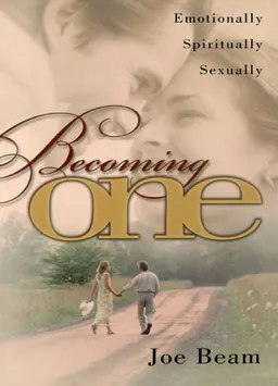 Becoming One: Emotionally, Spiritually, Sexually