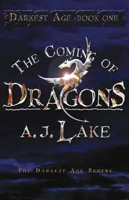The Coming of Dragons: The Darkest Age I