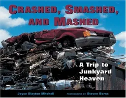 Crashed, Smashed, and Mashed: A Trip to Junkyard Heaven