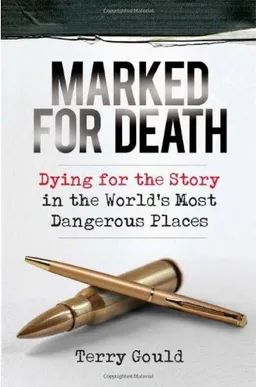 Marked for Death: Dying for the Story in the World's Most Dangerous Places