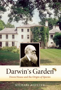 Darwin's Garden: Down House and the Origin of Species