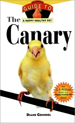 עטיפת הספר The Canary: An Owner's Guide to a Happy Healthy Pet מאת Diane Grindol