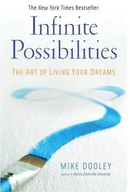 Infinite Possibilities: The Art of Living Your Dreams