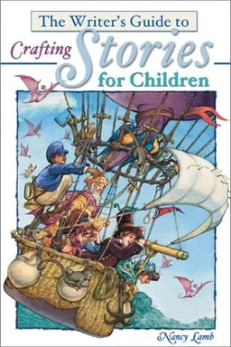 The Writer’s Guide to Crafting Stories for Children (Write for kids library)