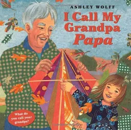I Call My Grandpa Papa