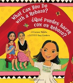 What Can You Do With a Rebozo?/¿Qué puedes hacer con un rebozo? (English and Spanish Edition)