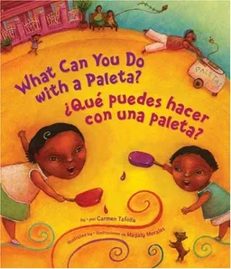 What Can You Do With a Paleta? / ¿Qué puedes hacer con una paleta? (English and Spanish Edition)
