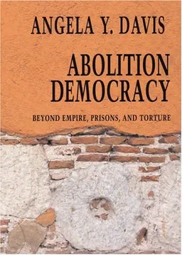 Abolition Democracy: Beyond Prisons, Torture, and Empire  Interviews with Angela Y. Davis (Open Media)