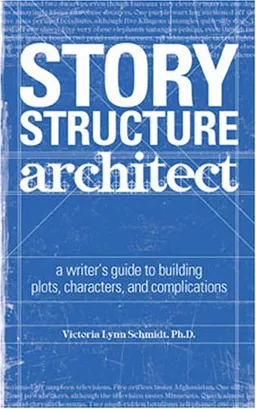 Story Structure Architect: A Writer's Guide to Building Dramatic Situations and Compelling Characters