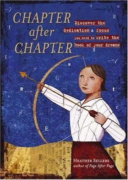 Chapter After Chapter: Discover the Dedication and Focus You Need to Write the Book of Your Dreams