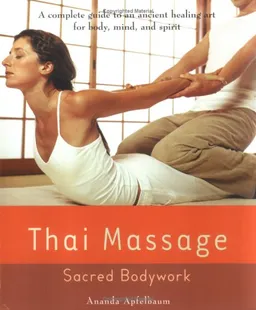 עטיפת הספר Thai Massage: Sacred Body Work (Avery Health Guides) מאת Ananda Apfelbaum