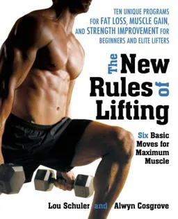 New Rules of Lifting: Six Basic Moves for Maximum Muscle