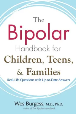 The Bipolar Handbook for Children, Teens, and Families: Real-Life Questions with Up-to-Date Answers