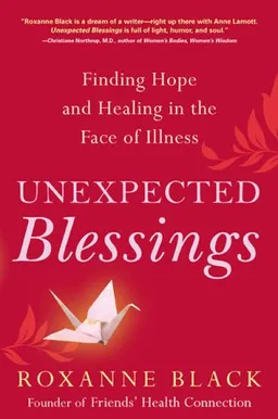 עטיפת הספר Unexpected Blessings: Finding Hope and Healing in the Face of Illness מאת Roxanne Black
