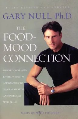 The Food-Mood Connection: Nutrition-based and Environmental Approaches to Mental Health and Physical Wellbeing