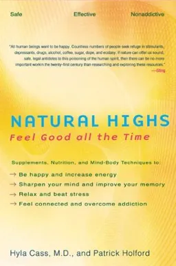 עטיפת הספר Natural Highs: Supplements, Nutrition, and Mind-Body Techniques to Help You Feel Good All the Time מאת Hyla Cass