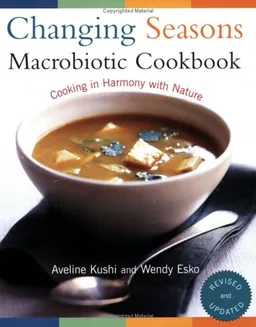עטיפת הספר Changing Seasons Macrobiotic Cookbook מאת Aveline Kushi