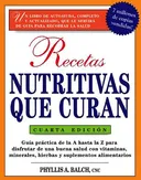 Recetas Nutritivas Que Curan, 4th Edition: Guia practica de la A hasta la Z para disfrutar de una burna salud convitaminas, minerales, hierbas y suplementos ... for Nutritional Healing:) (Spanish Edition)