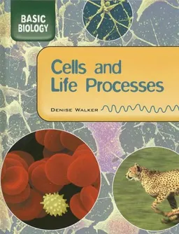 Cells and Life Processes (Basic Biology)