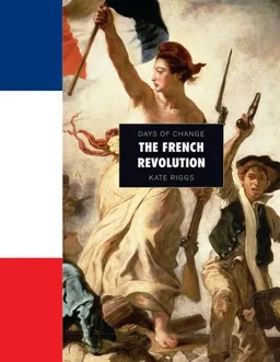 עטיפת הספר The French Revolution (Days of Change) מאת Kate Riggs