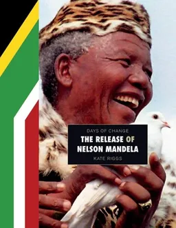 עטיפת הספר The Release of Nelson Mandela (Days of Change) מאת Kate Riggs