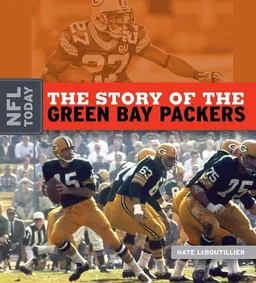 The Story of the Green Bay Packers (The NFL Today)