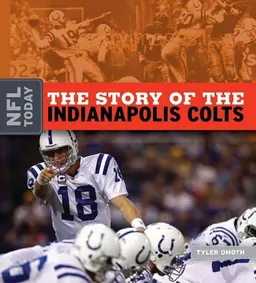 עטיפת הספר The Story of the Indianapolis Colts (NFL Today) מאת Tyler Omoth