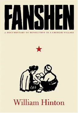 Fanshen: A Documentary of Revolution in a Chinese Village
