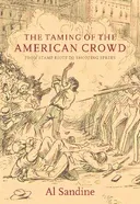 The Taming of the American Crowd: From Stamp Riots to Shopping Sprees