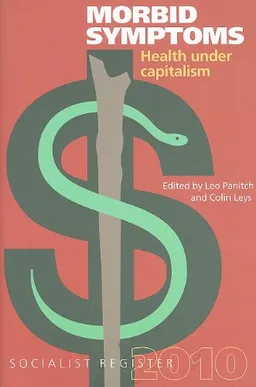 עטיפת הספר Morbid Symptoms: Health Under Capitalism (Socialist Register) מאת Colin Leys