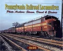 Pennsylvania Railroad Locomotives: Photo Archive:  Steam, Diesel & Electric