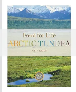 עטיפת הספר Arctic Tundra (Food for Life) מאת Kate Riggs