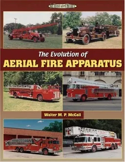 The Evolution of Aerial Fire Apparatus (Illustrated History)