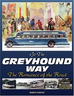 Go The Greyhound Way: The Romance of the Road