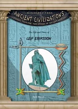 Leif Eriksson (Biography from Ancient Civilizations)