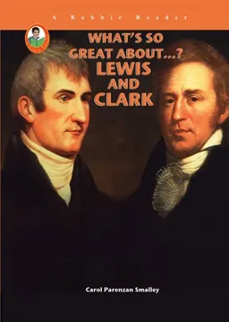 What's So Great About Lewis and Clark (A Robbie Reader) (What's So Great About...?)