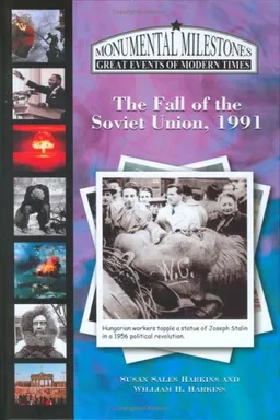 The Fall of the Soviet Union, 1991 (Monumental Milestones: Great Events of Modern Times)