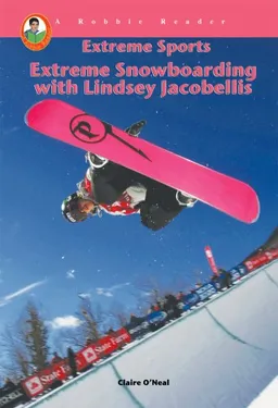 Extreme Snowboarding with Lindsey Jacobellis (A Robbie Reader) (Extreme Sports) (Robbie Readers)