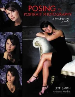 עטיפת הספר Posing for Portrait Photography: A Head-to-Toe Guide מאת Jeff Smith