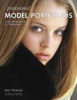 Professional Model Portfolios: A Step-by-Step Guide for Photographers