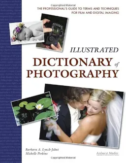 Illustrated Dictionary of Photography: The Professional's Guide to Terms and Techniques