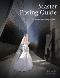 עטיפת הספר Master Posing Guide for Wedding Photographers מאת Bill Hurter