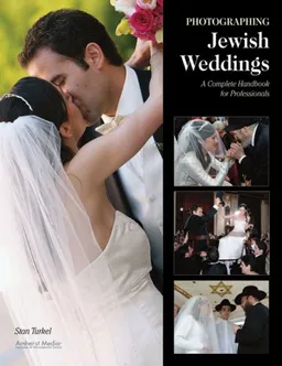 Photographing Jewish Weddings: A Complete Handbook for Professionals