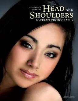 עטיפת הספר Jeff Smith's Guide to Head and Shoulders Portraits (Professional Photographers Gde) מאת Jeff Smith