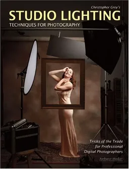 Christopher Grey's Studio Lighting Techniques for Photography: Tricks of the Trade for Professional Digital Photographers