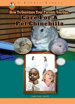 עטיפת הספר Care for a Pet Chinchilla (How to Convince Your Parents You Can) (Robbie Readers) מאת Amie Jane Leavitt