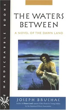 עטיפת הספר The Waters Between: A Novel of the Dawn Land (Hardscrabble Books) מאת Joseph Bruchac