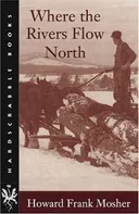 Where the Rivers Flow North (Hardscrabble Books)