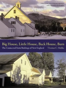 עטיפת הספר Big House, Little House, Back House, Barn: The Connected Farm Buildings of New England מאת Thomas C. Hubka