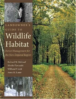 Landowner's Guide to Wildlife Habitat: Forest Management for the New England Region